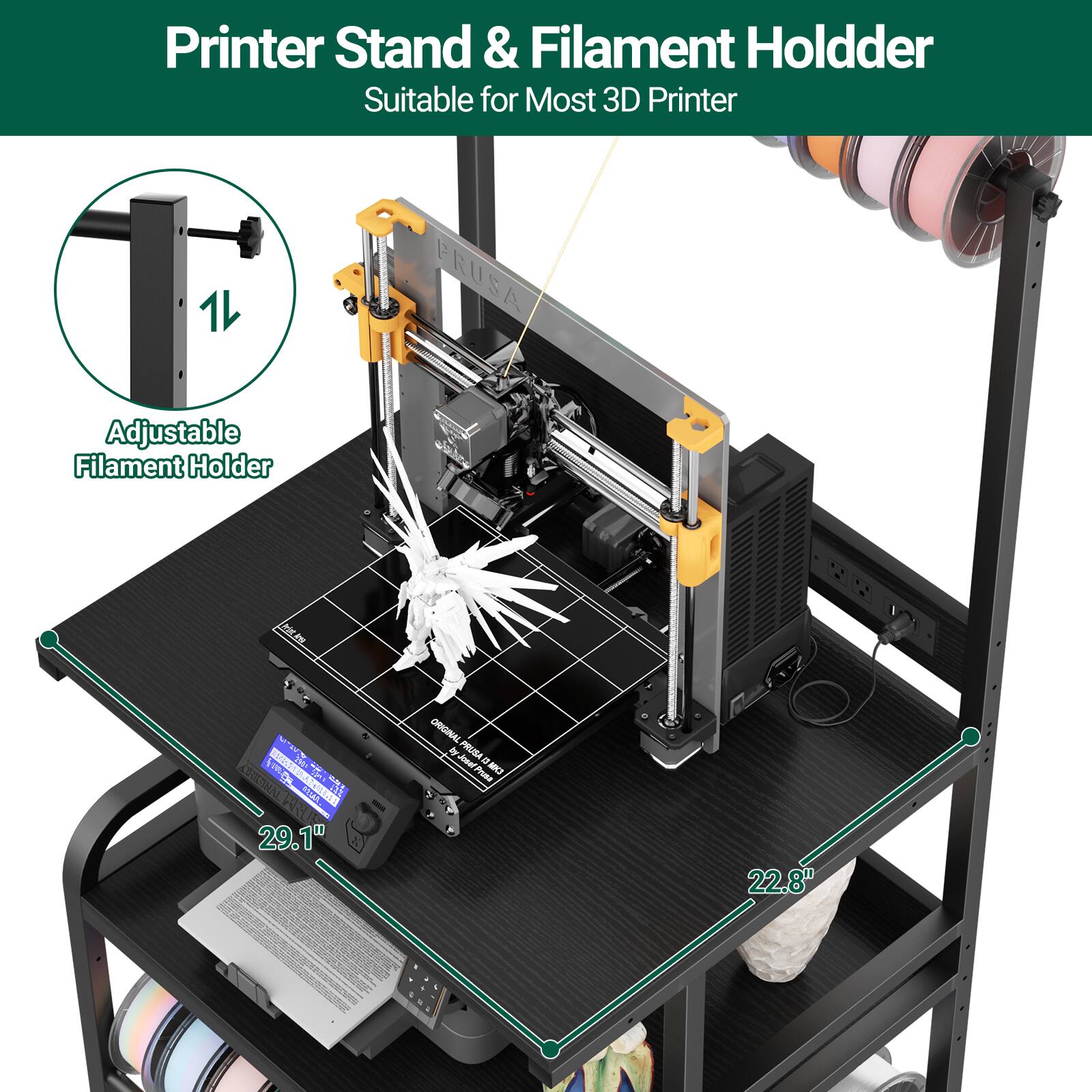 Printer Stand & Filament Holder  
Suitable for Most 3D Printer  

1 PRUSA Adjustable Filament Holder NP P 1 Im ISSS fImO OH 5 FISE  

29.1" ORGINAL by PRUSA - Joan i FrunE  

22.8"