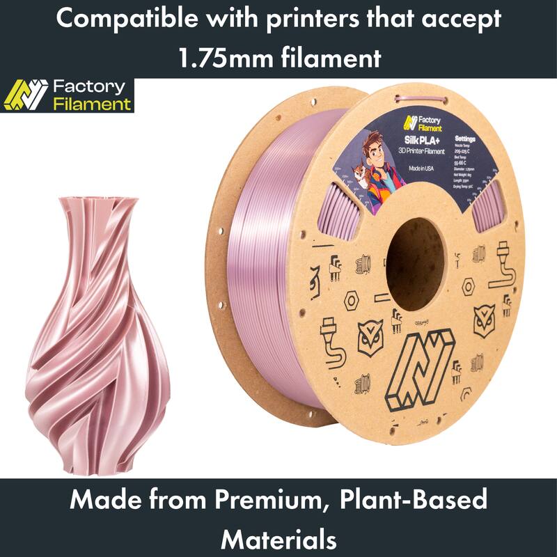 Compatible with printers that accept 1.75mm filament

Factory Filament SilkPLA+  
Settings:  
- Print Temperature: 205-220°C  
- Bed Temperature: 55-60°C  
- Print Speed: 30-60 mm/s  
- Layer Height: 0.1-0.3 mm  
- Cooling: On  

Made in USA

Made from Premium, Plant-Based Materials