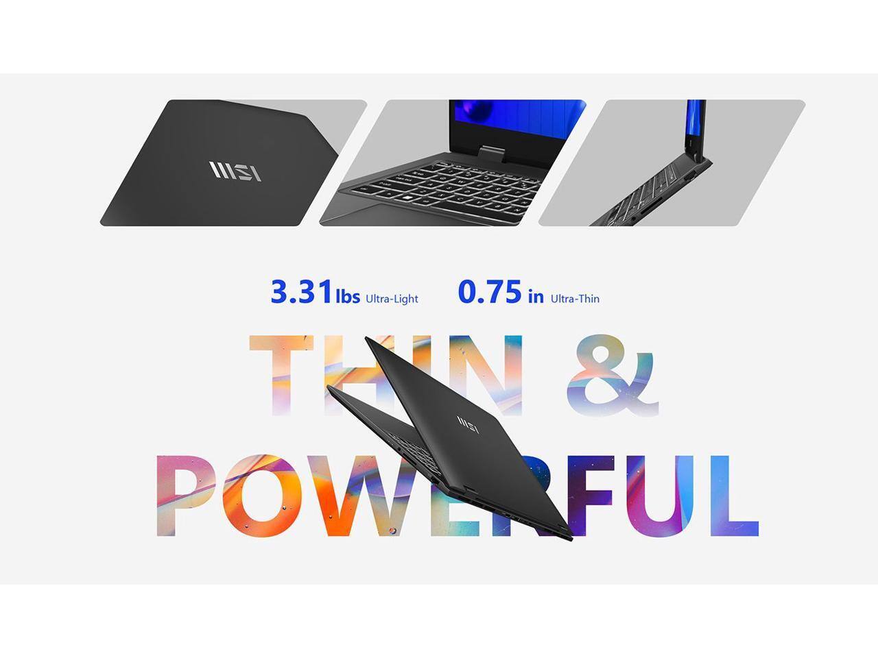 3.31 lbs Ultra-Light  
0.75 in Ultra-Thin  
THIN & POWERFUL