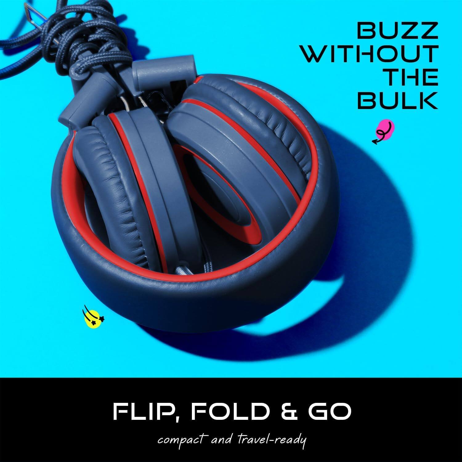 BUZZ WITHOUT THE BULK

FLIP, FOLD & GO  
compact and travel-ready
