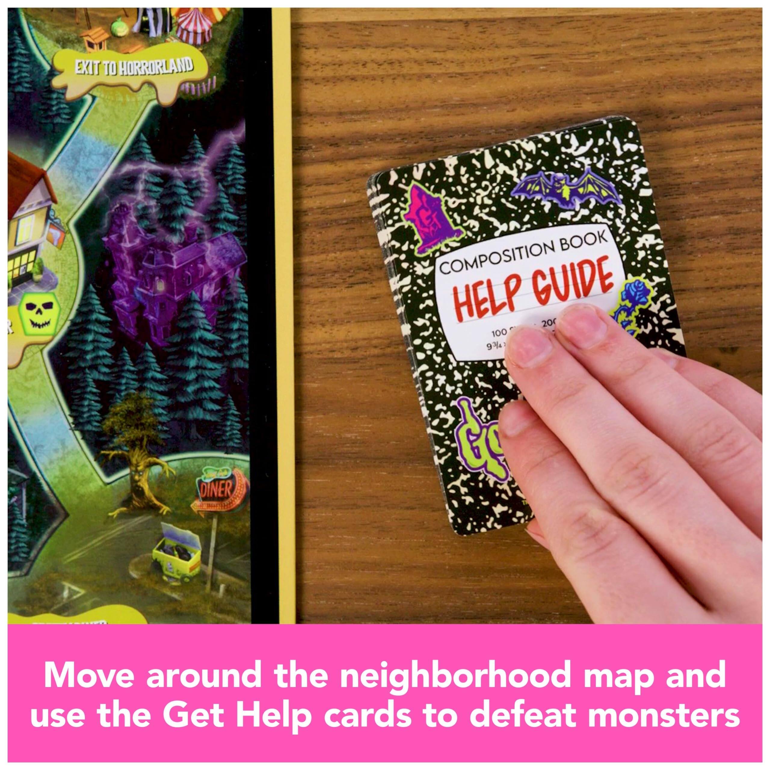EXIT TO HORRORLAND

BOOK COMPOSITION GUIDE HELP 20 100 9%

DINER

Move around the neighborhood map and use the Get Help cards to defeat monsters