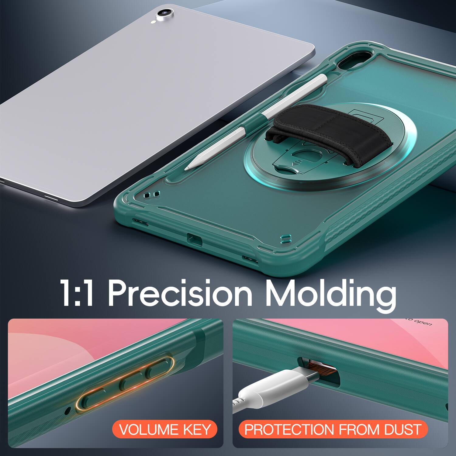 1:1 Precision Molding  
VOLUME KEY  
PROTECTION FROM DUST
