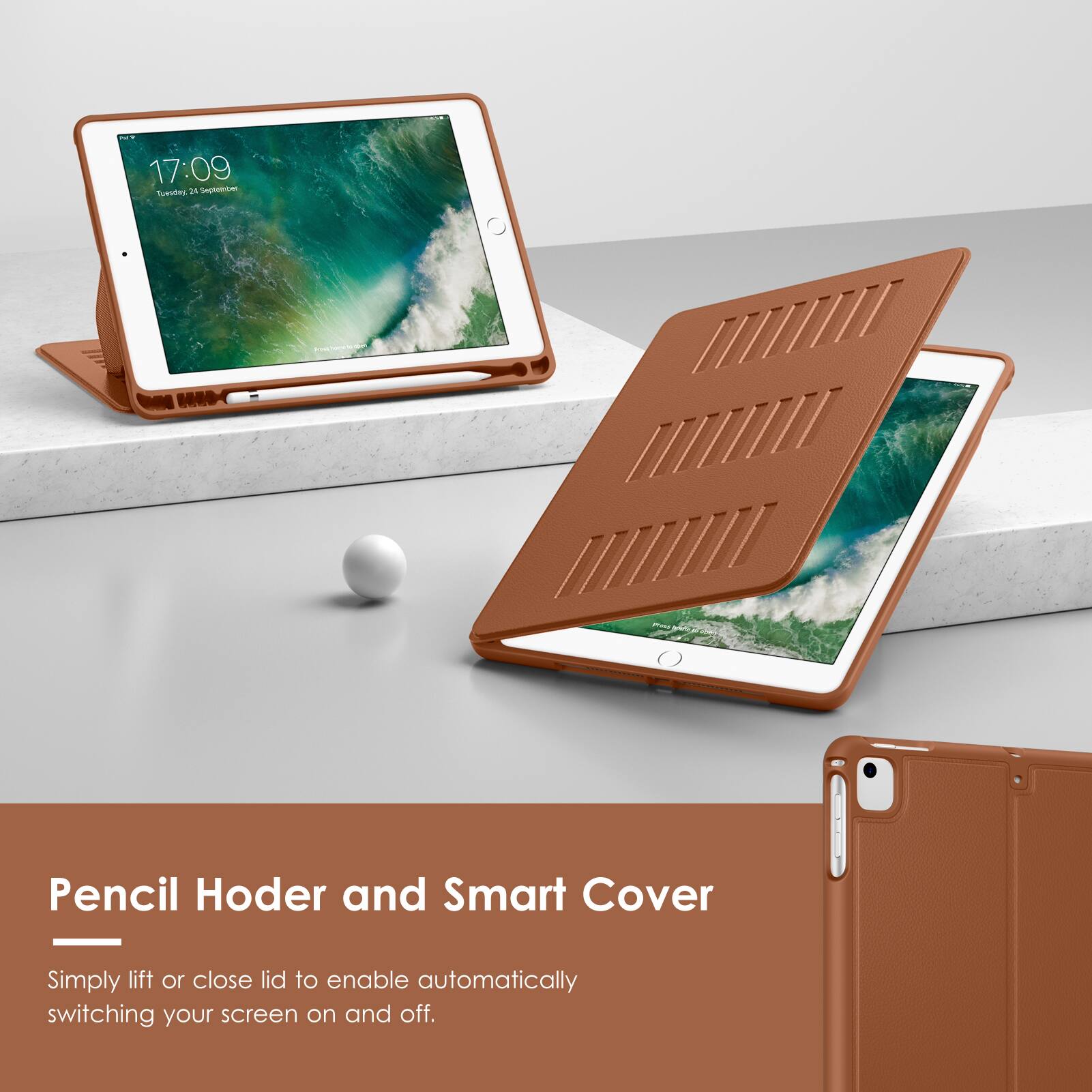 17:09  
Tuesday, 25 September  

Pencil Holder and Smart Cover  

Simply lift or close lid to enable automatically switching your screen on and off.