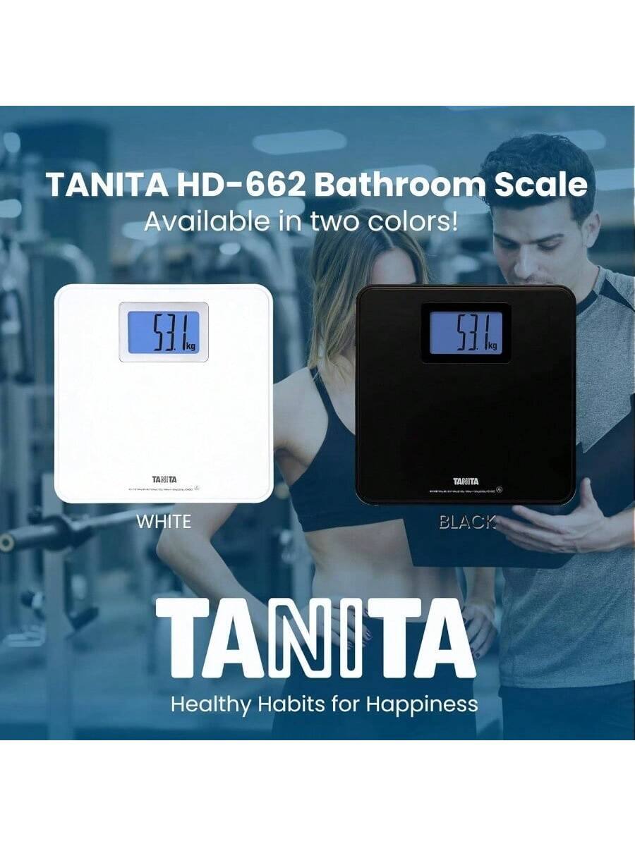 TANITA HD-662 Bathroom Scale  
Available in two colors!  

WHITE  
BLACK  

TANITA  
Healthy Habits for Happiness