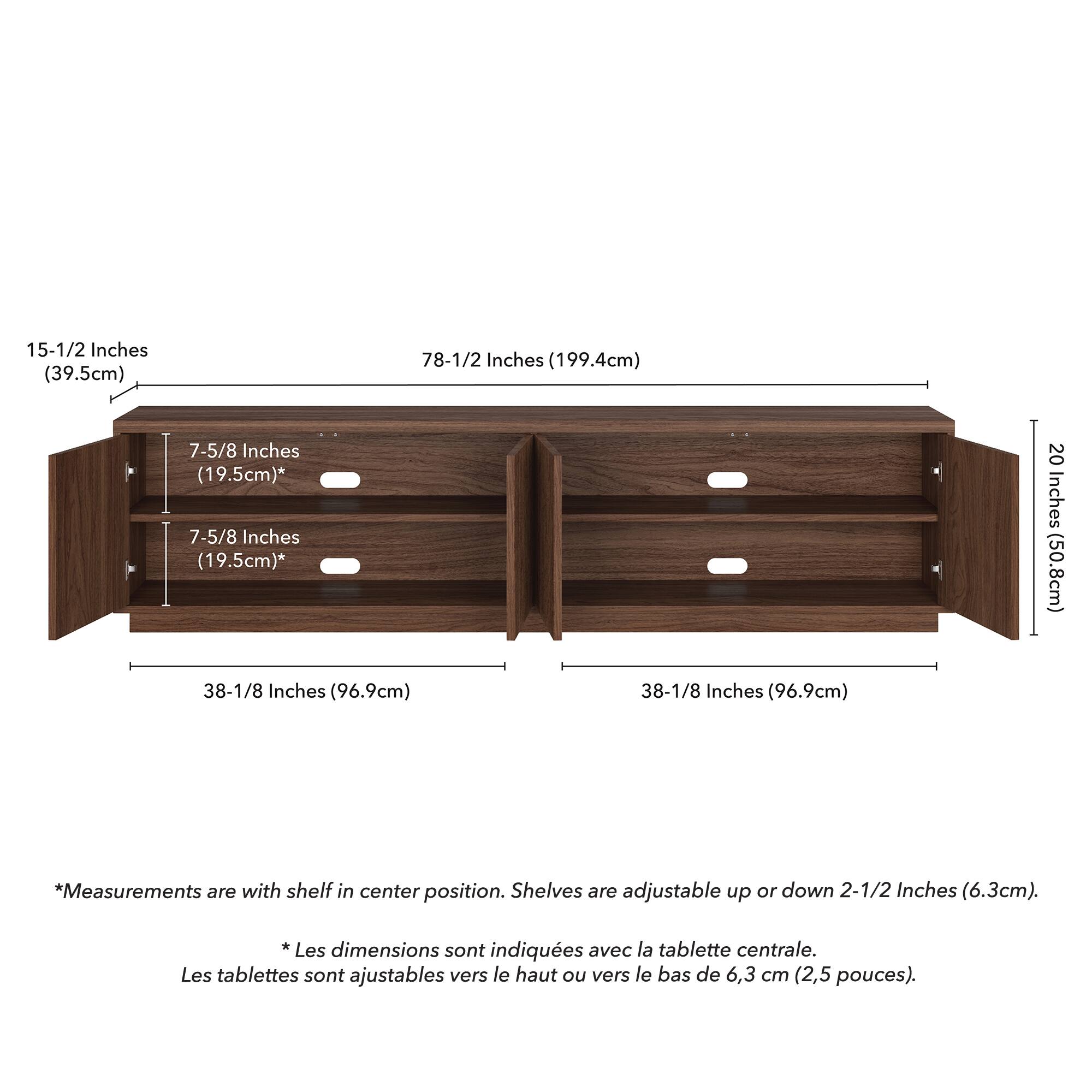 15-1/2 Inches (39.5cm)  
78-1/2 Inches (199.4cm)  
7-5/8 Inches (19.5cm)*  
7-5/8 Inches (19.5cm)*  
20 Inches (50.8cm)  
38-1/8 Inches (96.9cm)  
38-1/8 Inches (96.9cm)  

*Measurements are with shelf in center position. Shelves are adjustable up or down 2-1/2 Inches (6.3cm).  

*Les dimensions sont indiquées avec la tablette centrale. Les tablettes sont ajustables vers le haut ou vers le bas de 6,3 cm (2,5 pouces).