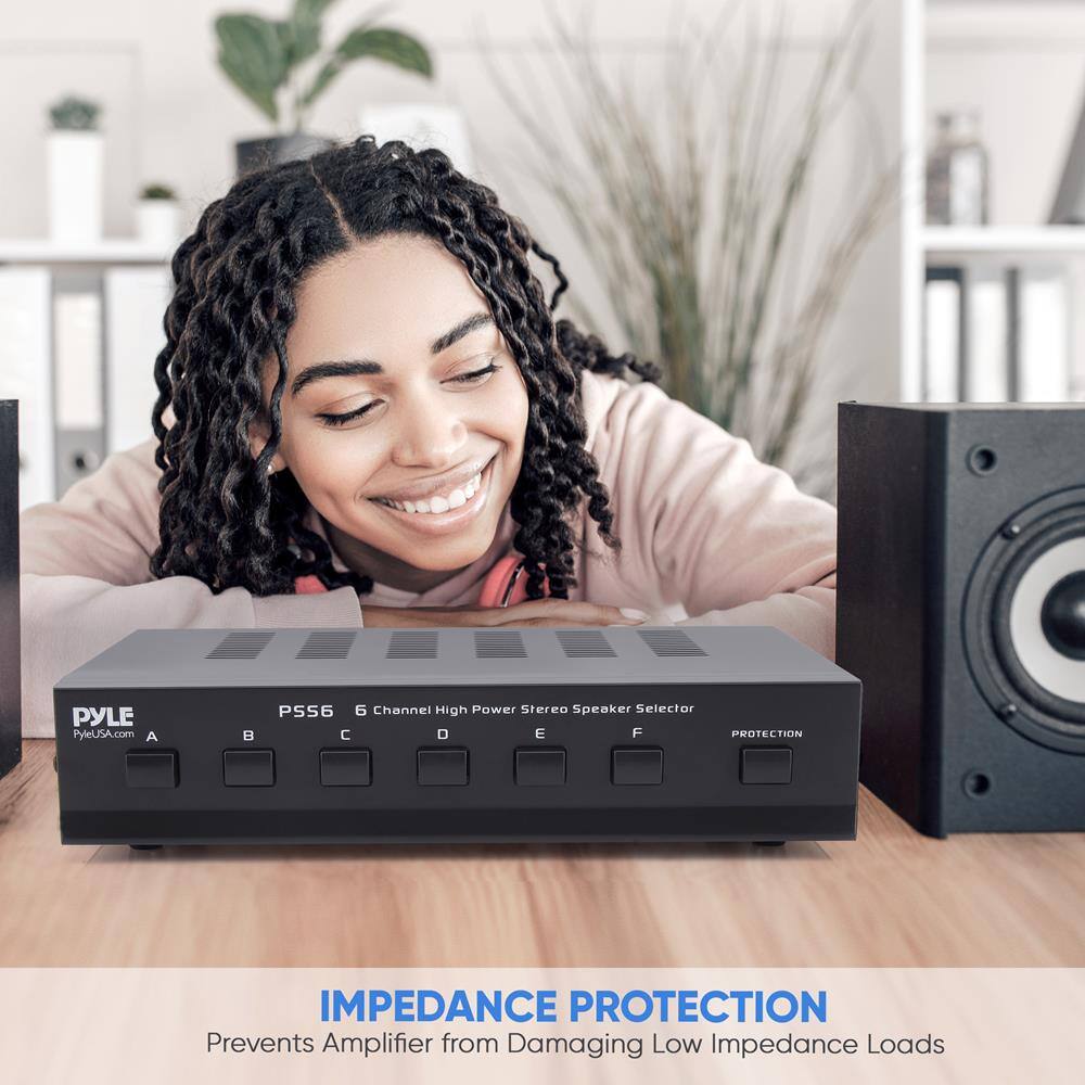 PYLE  
PyleUSA.com  

PSS6  
6 Channel High Power Stereo Speaker Selector  

A B C D E F  

PROTECTION  

IMPEDANCE PROTECTION  
Prevents Amplifier from Damaging Low Impedance Loads