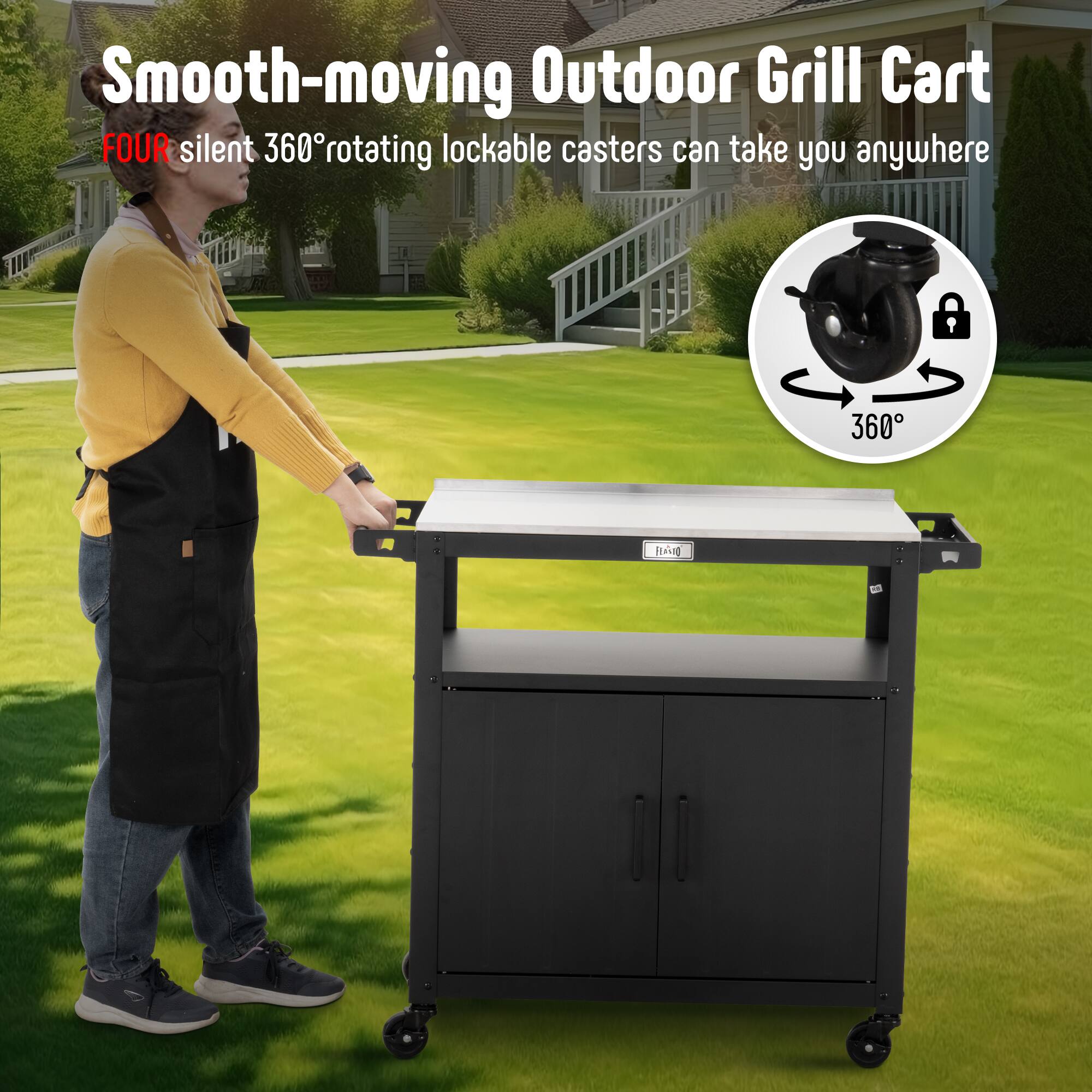 Smooth-moving Outdoor Grill Cart

FOUR silent 360° rotating lockable casters can take you anywhere

360°