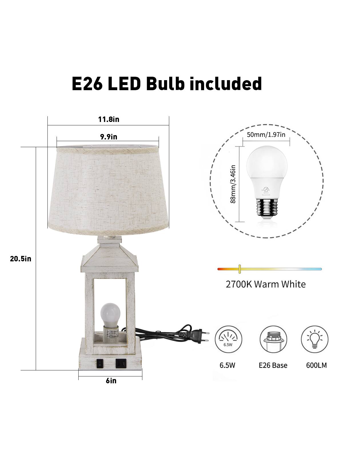 E26 LED Bulb included

11.8in  
9.9in  
50mm/1.97in  
88mm/3.46in  
20.5in  
6in  

2700K Warm White  
6.5W  
E26 Base  
600LM