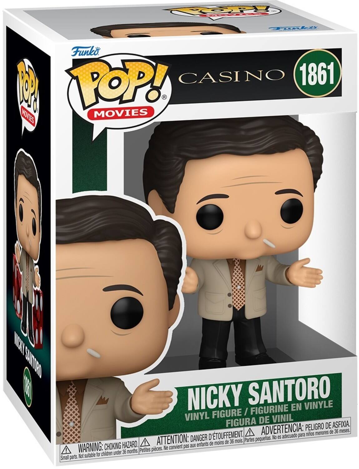 Funko Pop! Movies
CASINO 1861
NICKY SANTORO
FIGURINE EN VINYLE
FIGURE / VINYL
FIGURA DE VINIL
PELIGRO DE ASFIXIA.
D'TOUFFEMENT.
ADVERTENCIA: para niños menores de 36 meses.
DANGER peligrosos.
No es adecuado
HAZARD.
ATTENTION: aux enfants de moins de 36 mois.
Partes pequeñas.
WARNING: CHOKING
Petites pièces.
Ne convient pas aux enfants de moins de 36 mois.
Small parts.
Not suitable for children under 36 months.