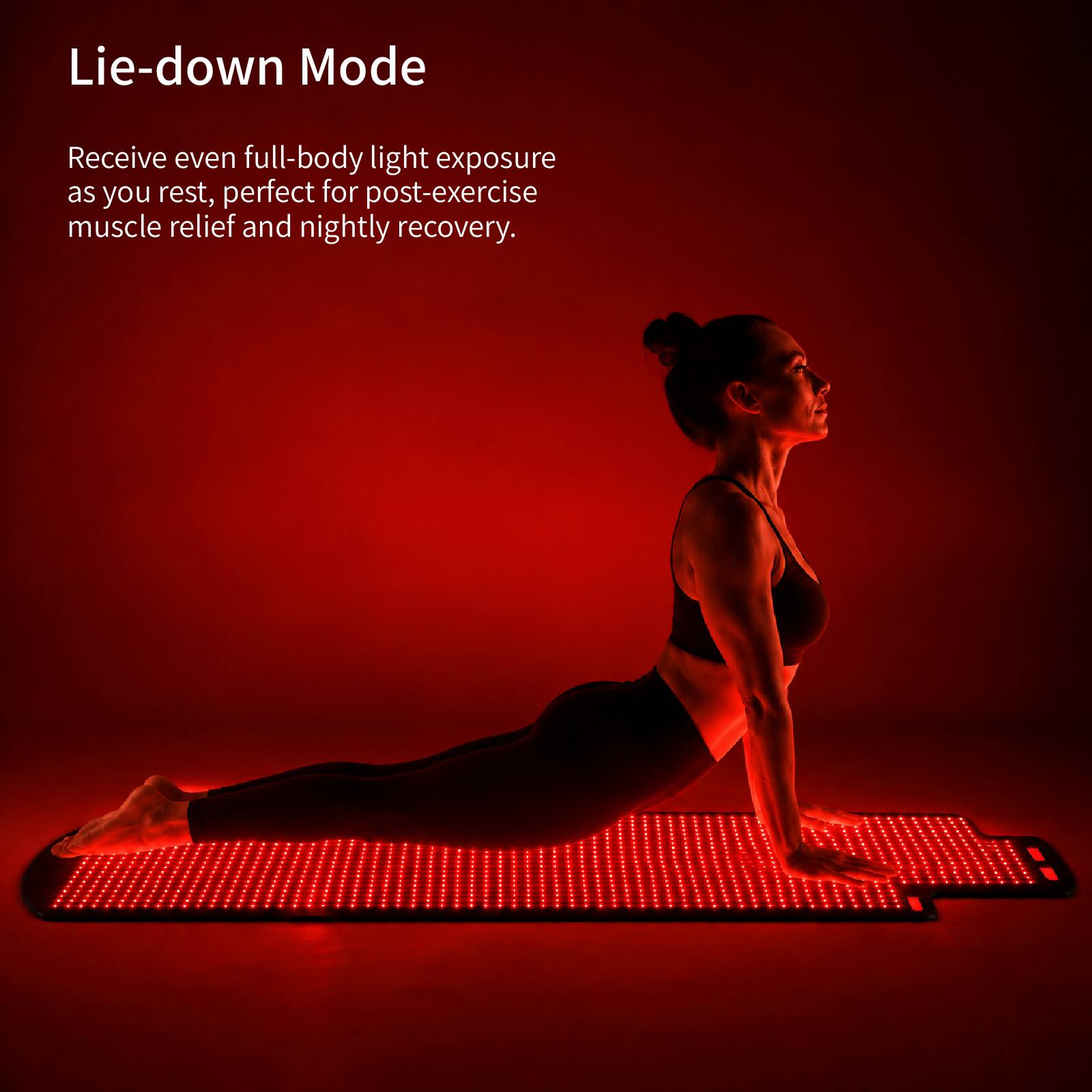 Lie-down Mode

Receive even full-body light exposure as you rest, perfect for post-exercise muscle relief and nightly recovery.