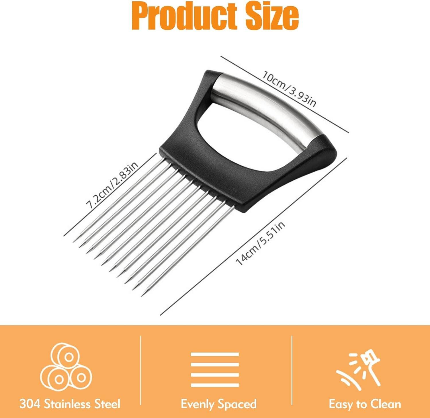 Product Size

- 10cm/3.93in
- 7.2cm/2.83in
- 14cm/5.51in

304 Stainless Steel
Evenly Spaced
Easy to Clean