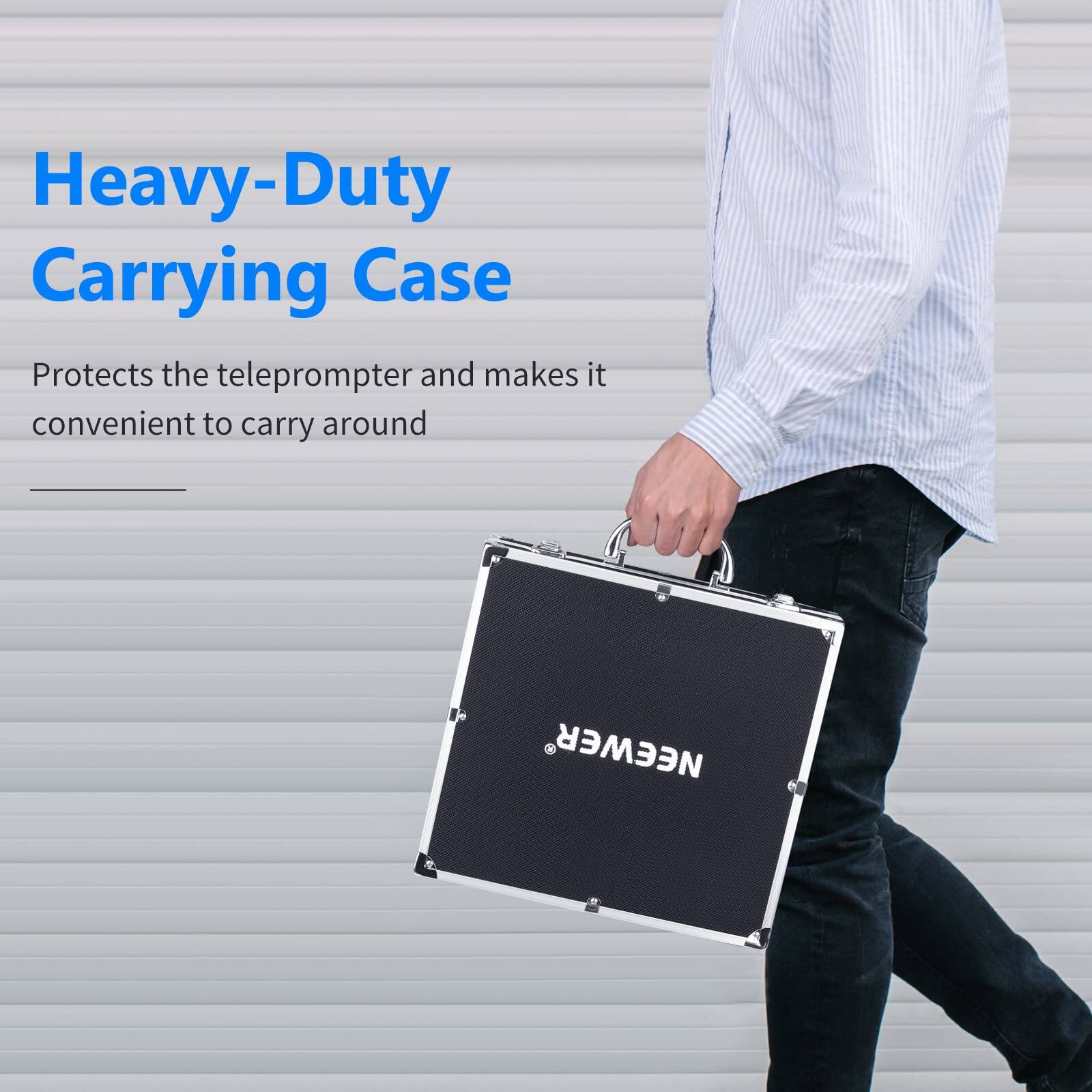 Heavy-Duty Carrying Case  
Protects the teleprompter and makes it convenient to carry around