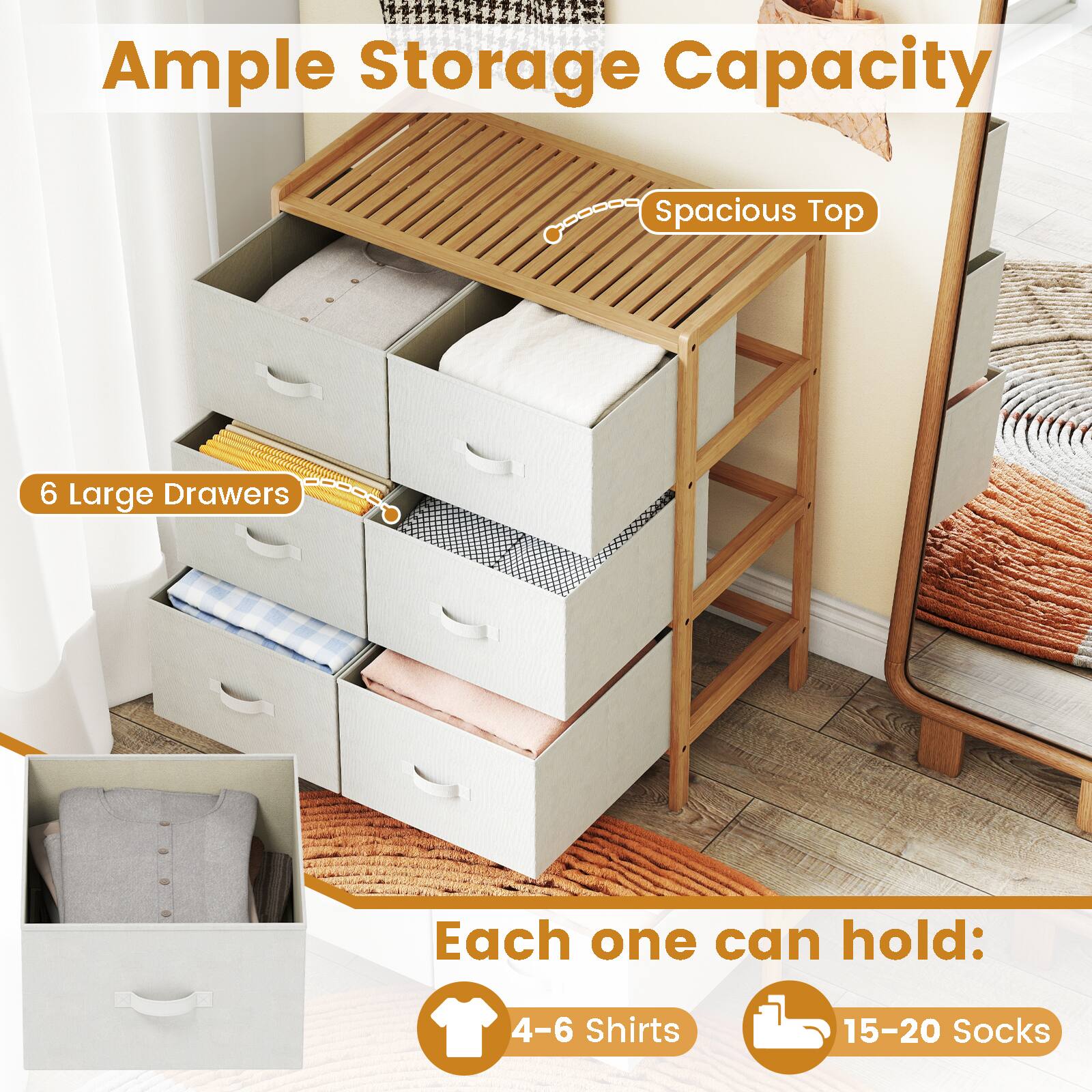 Ample Storage Capacity  
Spacious Top  
6 Large Drawers  
Each one can hold:  
4-6 Shirts  
15-20 Socks