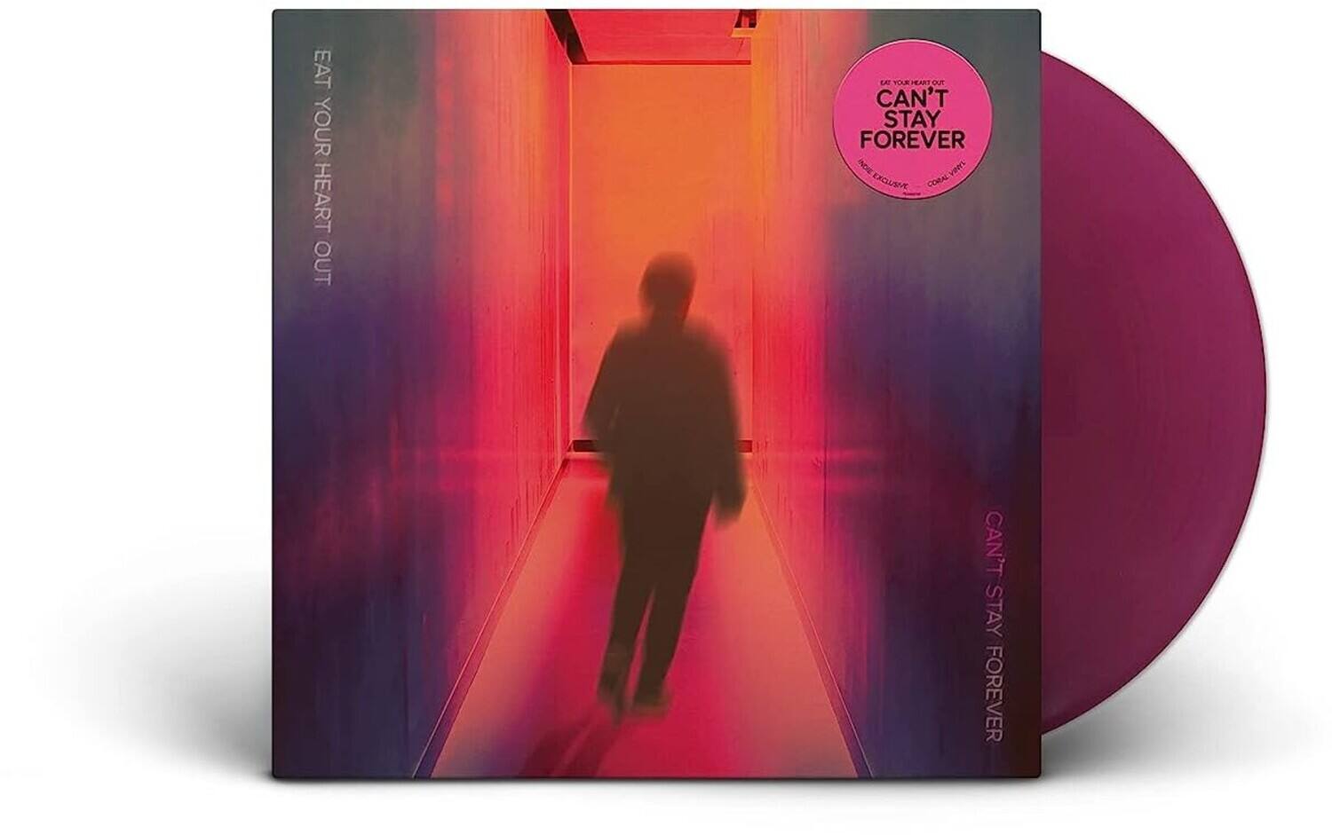 EAT YOUR HEART OUT  
CAN'T STAY FOREVER  

CAN'T STAY FOREVER  

EXCLUSIVE  
CORAL VINYL
