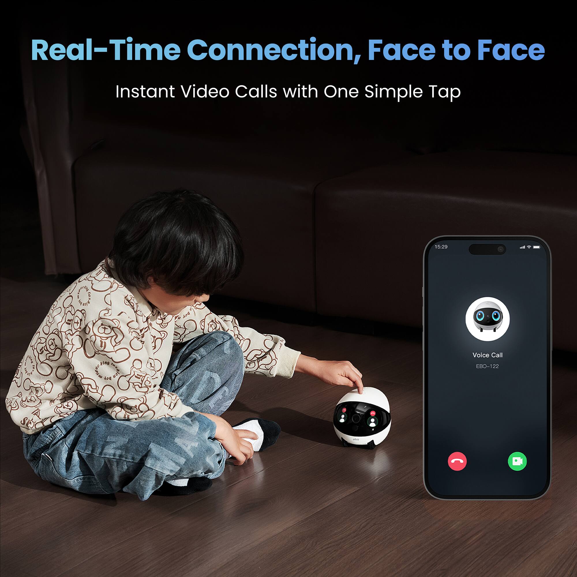Real-Time Connection, Face to Face  
Instant Video Calls with One Simple Tap  

Voice Call  
EDO-122