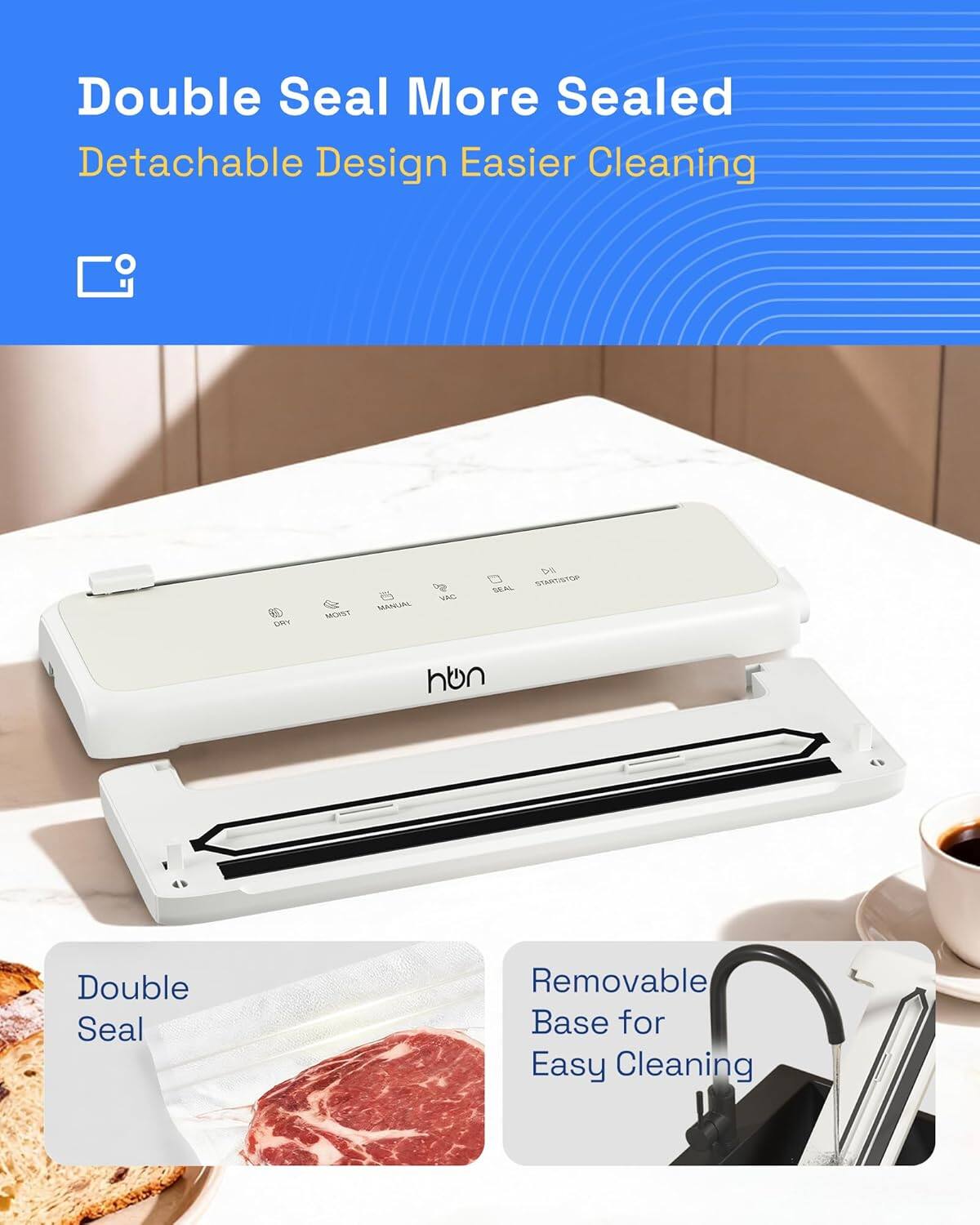 Double Seal More Sealed  
Detachable Design Easier Cleaning  

Double Seal  
Removable Base for Easy Cleaning