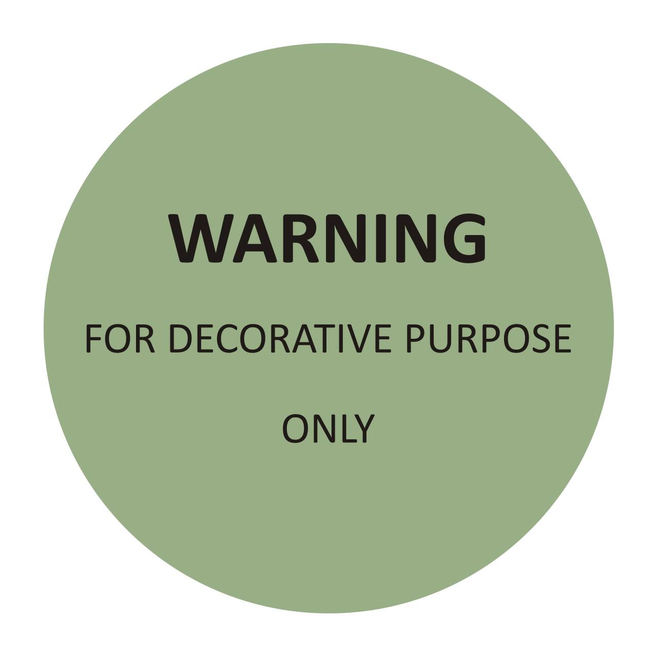 WARNING  
FOR DECORATIVE PURPOSE ONLY