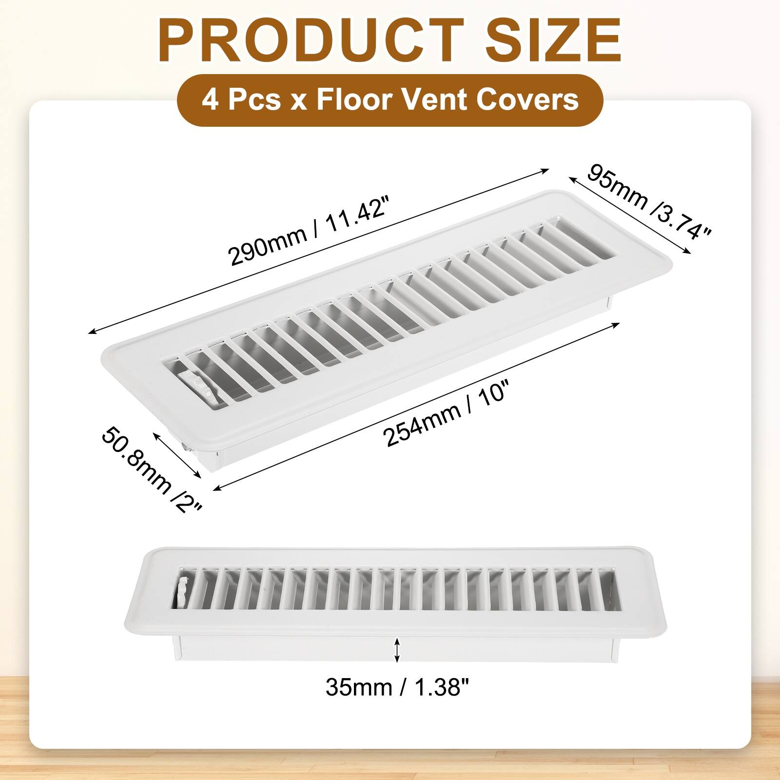 PRODUCT SIZE  
4 Pcs x Floor Vent Covers  

- 290mm / 11.42"  
- 254mm / 10"  
- 95mm / 3.74"  
- 50.8mm / 2"  
- 35mm / 1.38"