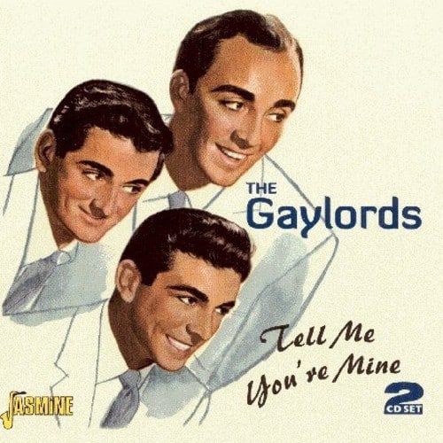 The Gaylords - Tell Me You're Mine  - COMPACT DISCS