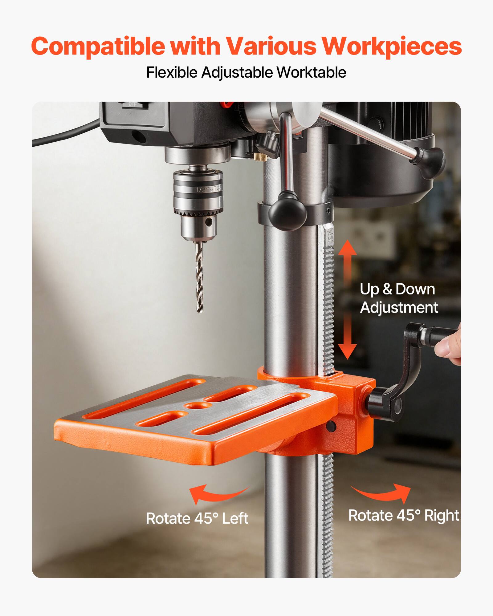Compatible with Various Workpieces  
Flexible Adjustable Worktable  
Up & Down Adjustment  
Rotate 45° Left  
Rotate 45° Right