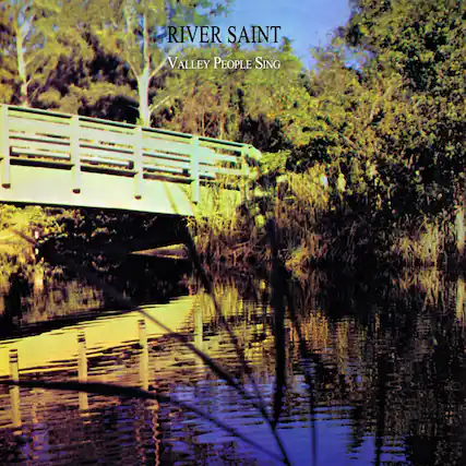 RIVER SAINT
VALLEY PEOPLE SING