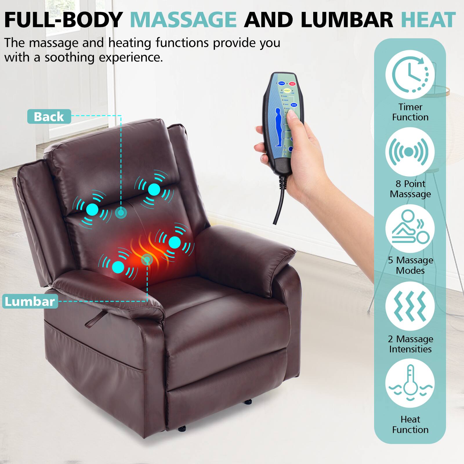 FULL-BODY MASSAGE AND LUMBAR HEAT

The massage and heating functions provide you with a soothing experience.

- Back
- Lumbar

Timer Function

8 Point Massage

5 Massage Modes

2 Massage Intensities

Heat Function