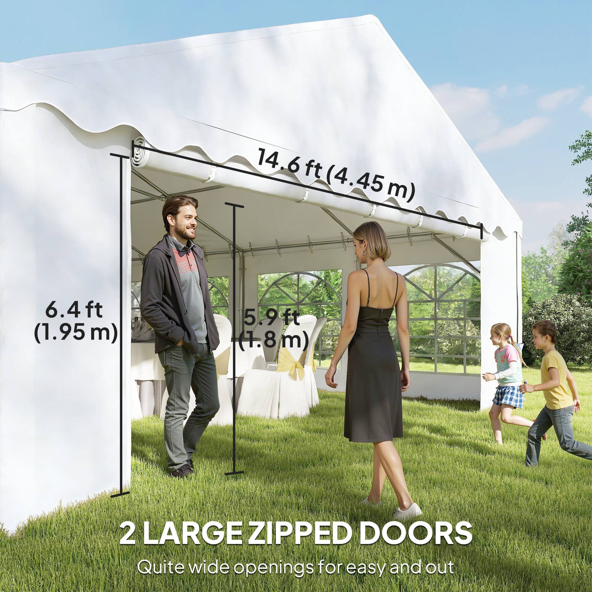 14.6 ft (4.45 m)  
6.4 ft (1.95 m)  
5.9 ft (1.8 m)  

2 LARGE ZIPPED DOORS  
Quite wide openings for easy and out