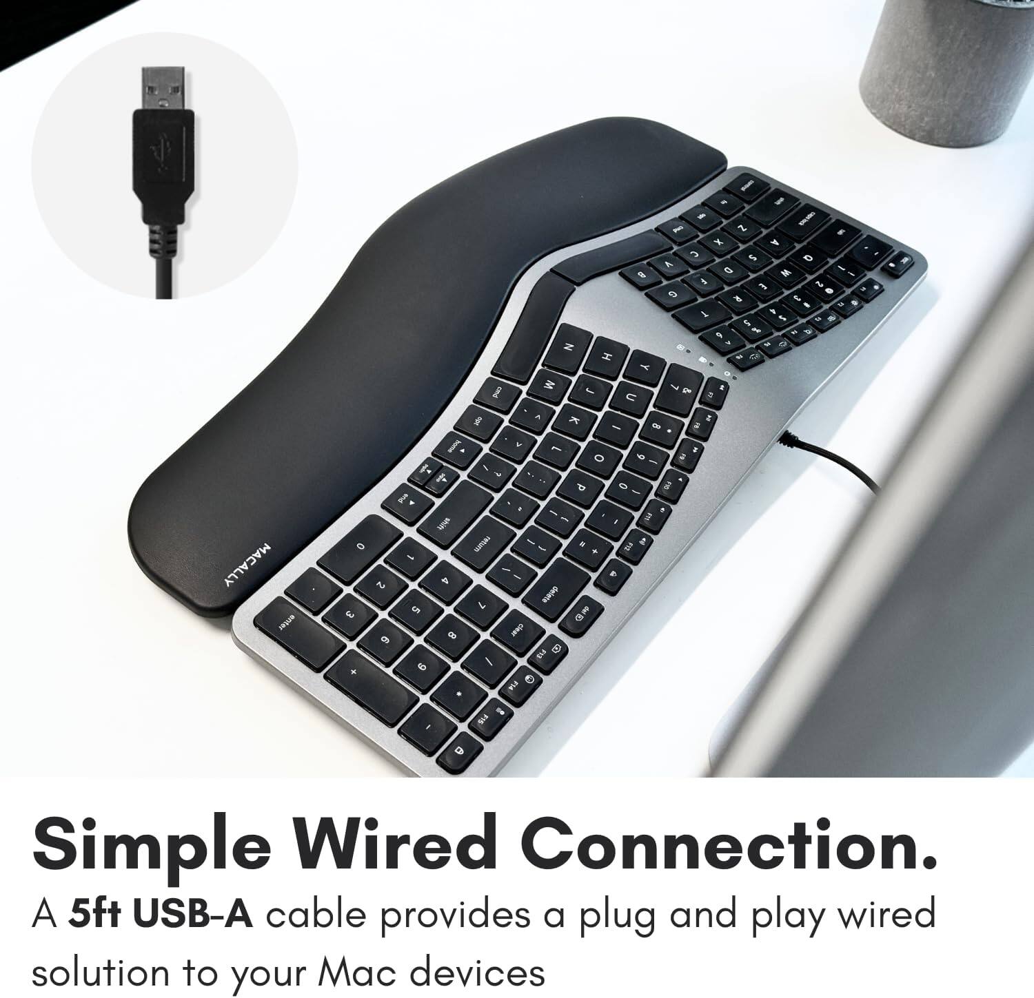 The text in the image reads:

"Simple Wired Connection.
A 5ft USB-A cable provides a plug and play wired solution to your Mac devices."