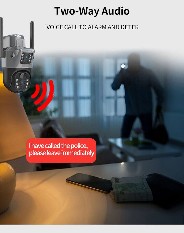 Two-Way Audio  
VOICE CALL TO ALARM AND DETER  

I have called the police, please leave immediately