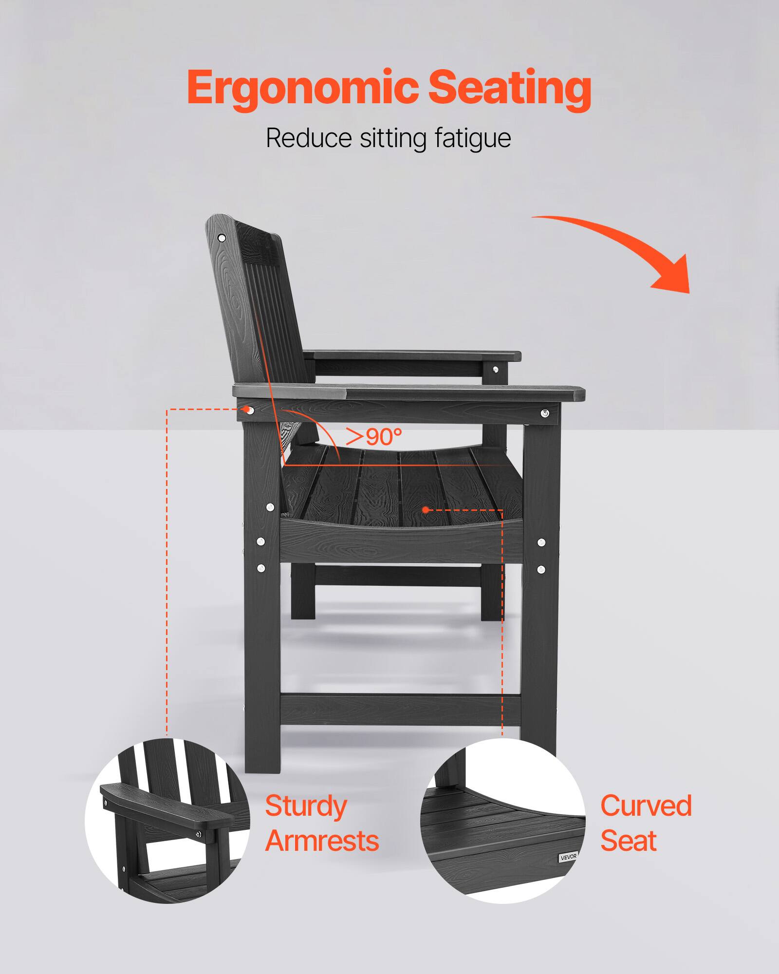 Ergonomic Seating  
Reduce sitting fatigue  

>90°  

Sturdy Armrests  

Curved Seat