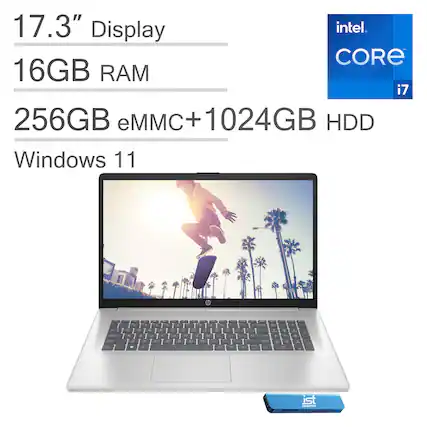 17.3" Display
16GB RAM
256GB eMMC + 1024GB HDD
Windows 11
Intel Core i7