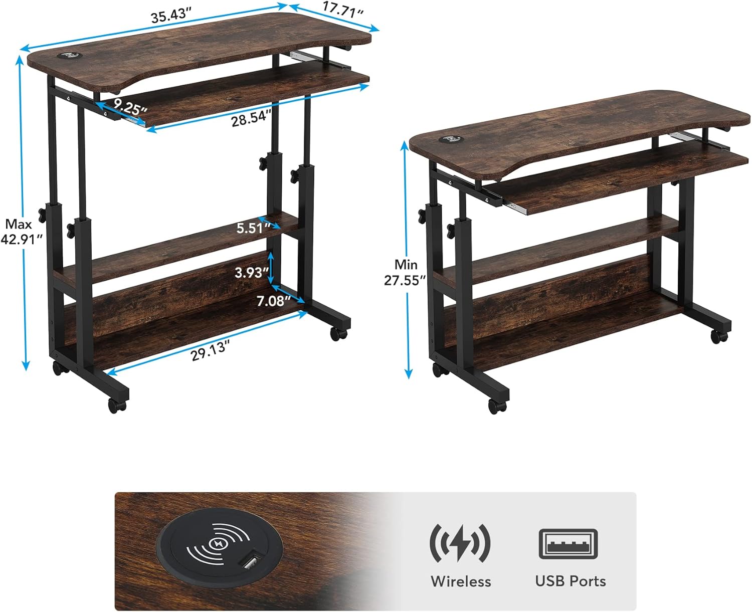 35.43"  
17.71"  
9.25"  
28.54"  
Max 42.91"  
5.51"  
3.93" 7.08"  
Min 27.55"  
29.13"  
Wireless  
USB Ports