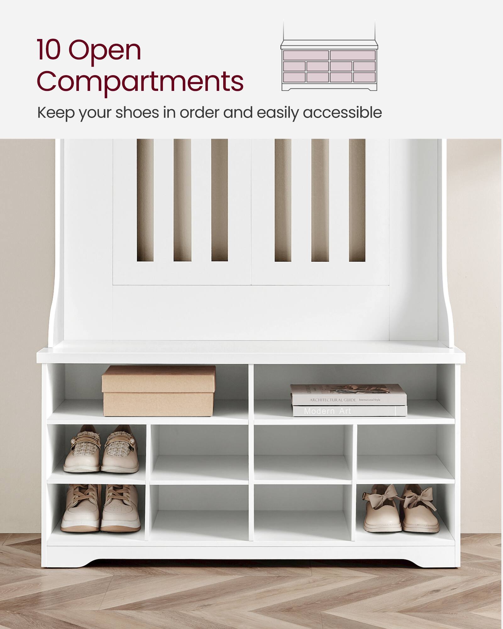 10 Open Compartments  
Keep your shoes in order and easily accessible  

MECITICTUA TLA AL CAACE  
- Modern Art