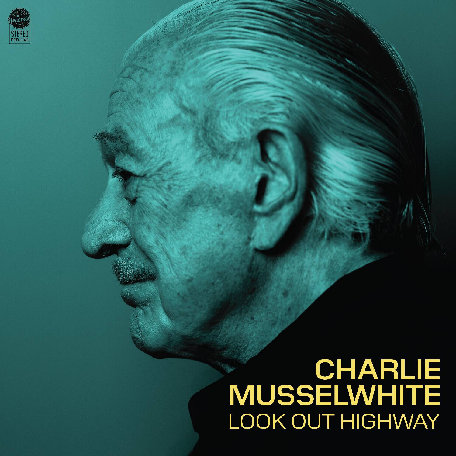 CHARLIE MUSSELWHITE  
LOOK OUT HIGHWAY  

Records  
STEREO  
FBR-046