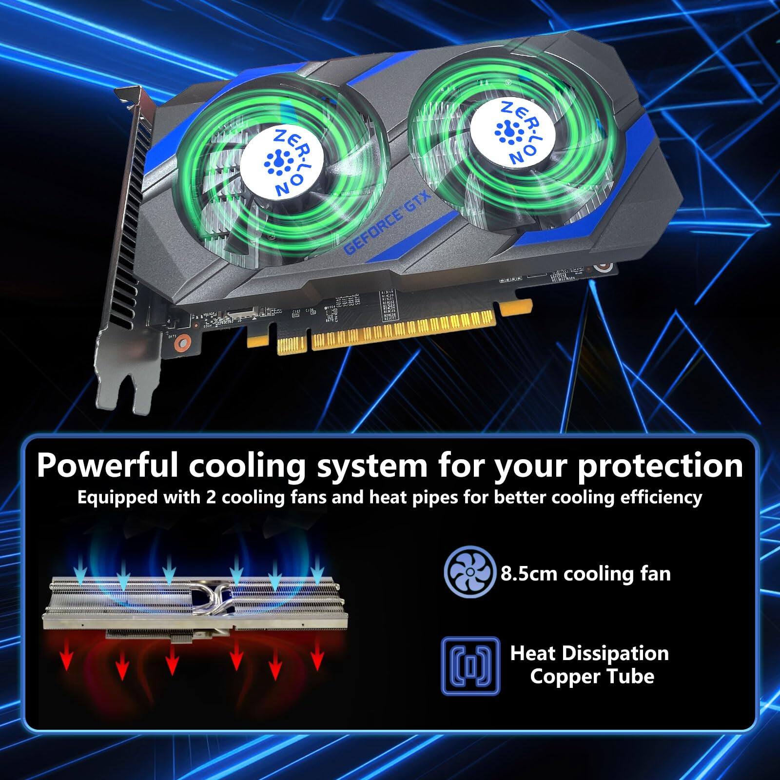 Sure, here is the corrected and grouped text from the image:

---

**Powerful cooling system for your protection**

- Equipped with 2 cooling fans and heat pipes for better cooling efficiency
- 8.5cm cooling fan
- Heat Dissipation Copper Tube

---

**NVIDIA GEFORCE GTX**

**ZERO NO**