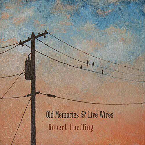 Robert Hoefling - Old Memories & Live Wires   - COMPACT DISCS [CD] price history on PriceWatchPro
