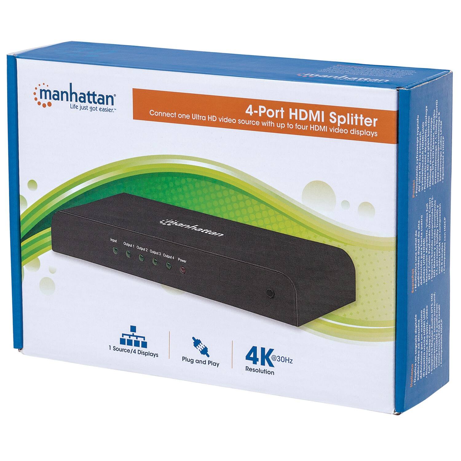 manhattan  
Life just got easier.  

4-Port HDMI Splitter  
Connect one Ultra HD video source with up to four HDMI video displays  

1 Source/4 Displays  
Plug and Play  
4K@30Hz Resolution