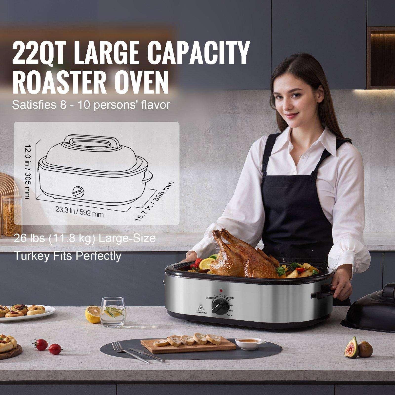 22QT LARGE CAPACITY ROASTER OVEN  
Satisfies 8 - 10 persons' flavor  

12.0 in / 305 mm  
23.3 in / 592 mm  
15.7 in / 398 mm  

26 lbs (11.8 kg) Large-Size Turkey Fits Perfectly