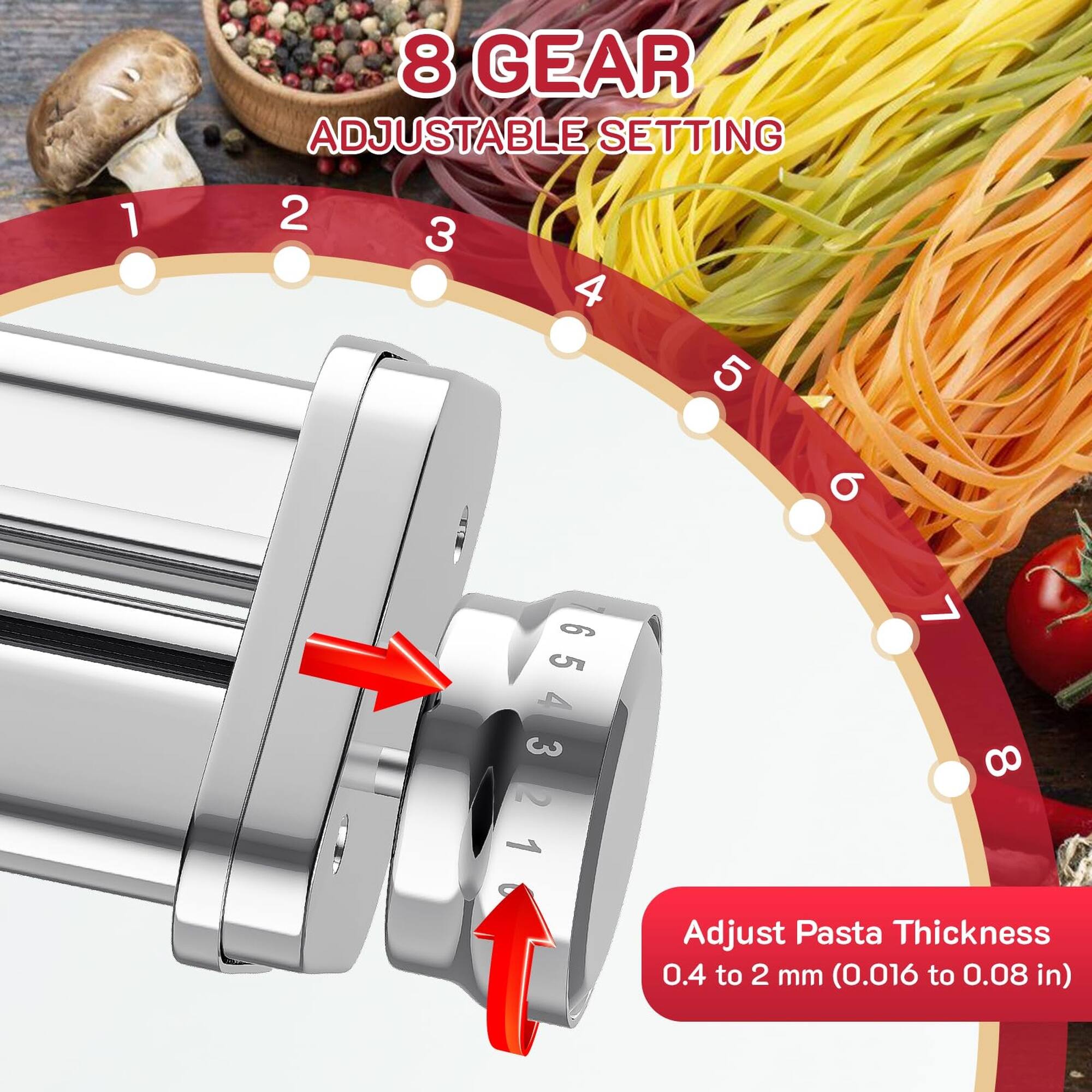 8 GEAR ADJUSTABLE SETTING

Adjust Pasta Thickness 0.4 to 2 mm (0.016 to 0.08 in)