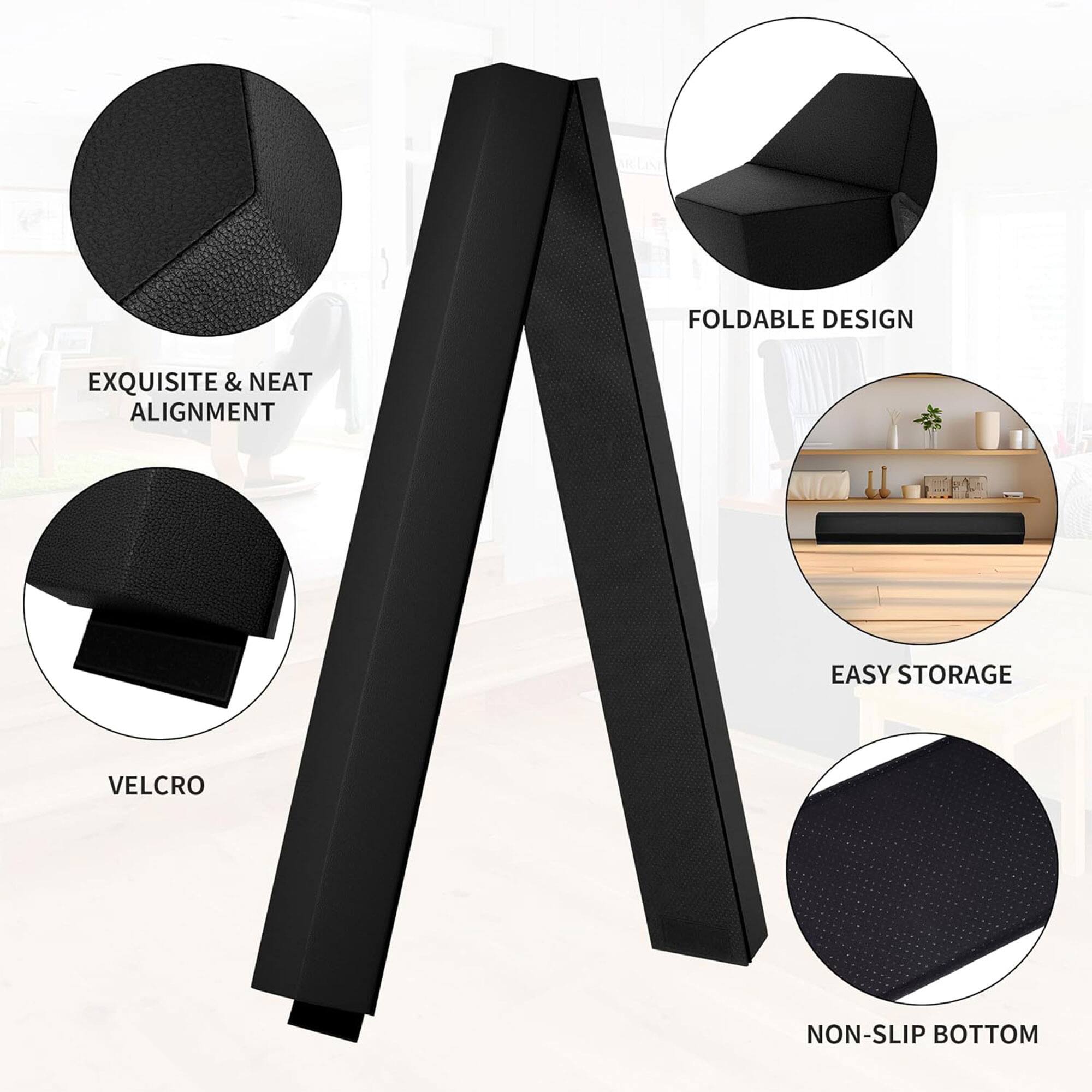 FOLDABLE DESIGN  
EXQUISITE & NEAT ALIGNMENT  
EASY STORAGE  
VELCRO  
NON-SLIP BOTTOM