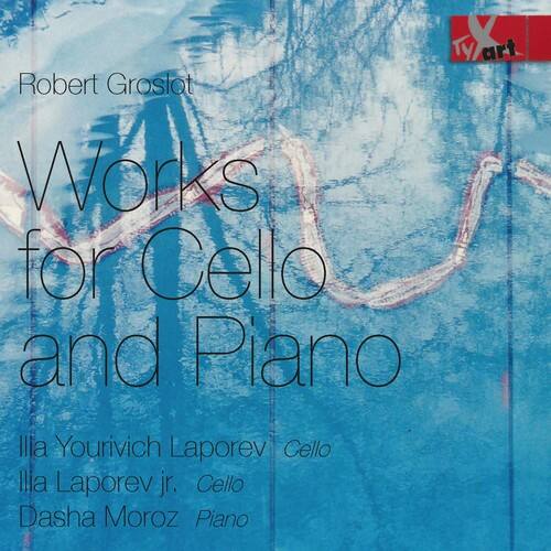 Robert Grosloot  
Works for Cello and Piano  

Ilya Yourivich Laporev  
Cello  

Ilya Laporev jr.  
Cello  

Dasha Moroz  
Piano
