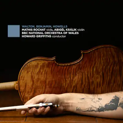 WALTON, BENJAMIN, HOWELLS
MATHIS ROCHAT viola, ABIGEL KRÁLIK violin
BBC NATIONAL ORCHESTRA OF WALES
HOWARD GRIFFITHS conductor