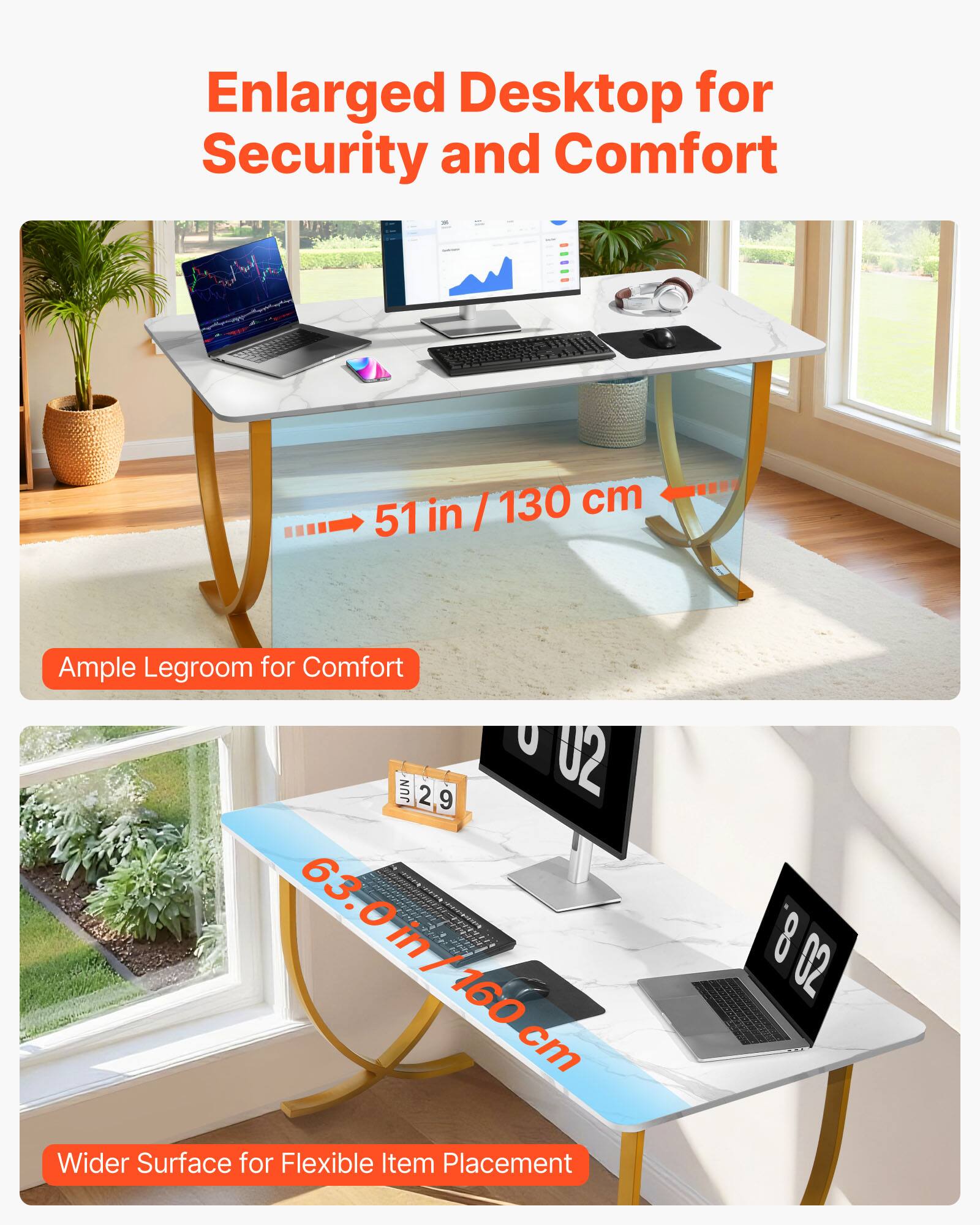 Enlarged Desktop for Security and Comfort

- 51 in / 130 cm
- Ample Legroom for Comfort

- 63.0 in / 160 cm
- Wider Surface for Flexible Item Placement