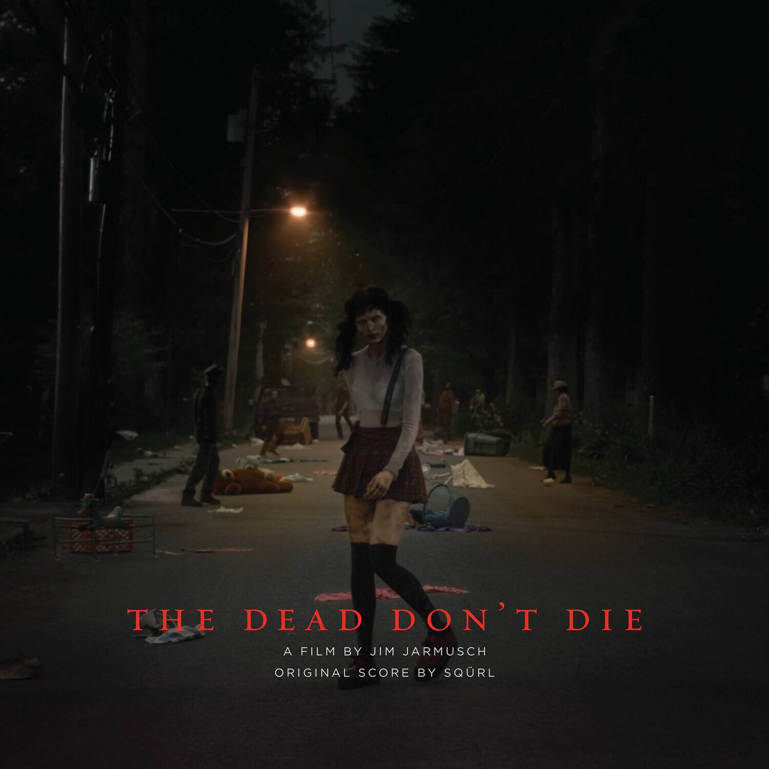 THE DEAD DON'T DIE  
A FILM BY JIM JARMUSCH  
ORIGINAL SCORE BY SQÜRL