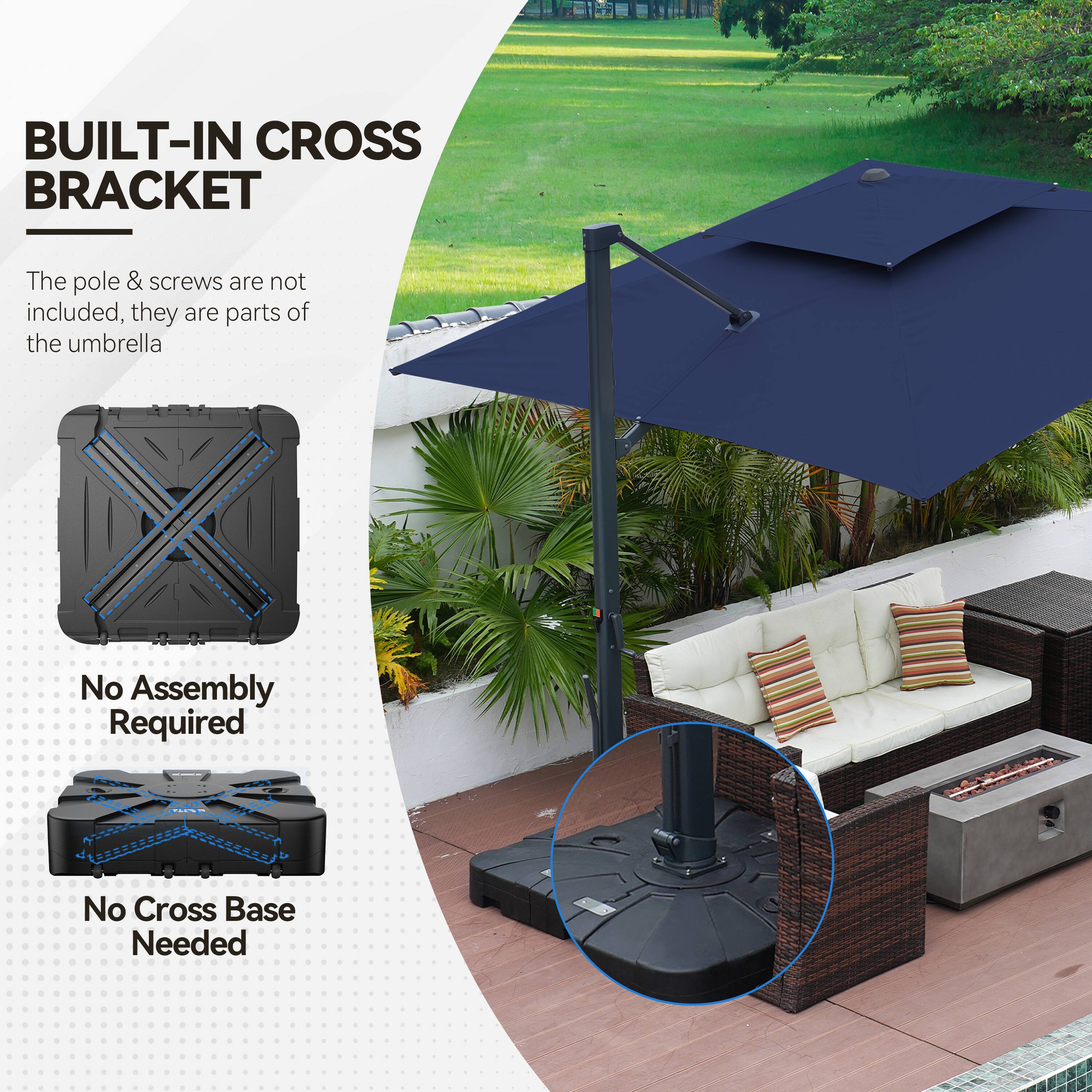 BUILT-IN CROSS BRACKET

The pole & screws are not included, they are parts of the umbrella

No Assembly Required

No Cross Base Needed