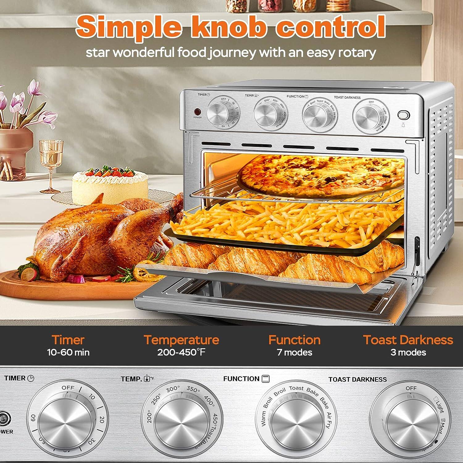 Simple knob control  
star wonderful food journey with an easy rotary  

Timer  
10-60 min  

Temperature  
200-450°F  

Function  
7 modes  

Toast Darkness  
3 modes  

TEMP  
200-450°F  

FUNCTION  
Broil  
Toast  
Bake  
Air Fry  

TOAST DARKNESS  
OFF  
Light  
Medium  
Dark
