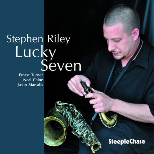 Stephen Riley  
Lucky Seven  

Ernest Turner  
Neal Caine  
Jason Marsalis  

SteepleChase