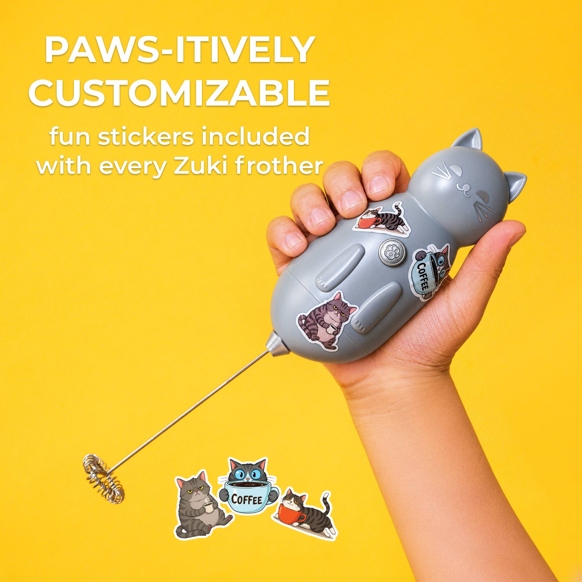 PAWS-ITIVELY CUSTOMIZABLE  
fun stickers included with every Zuki frother