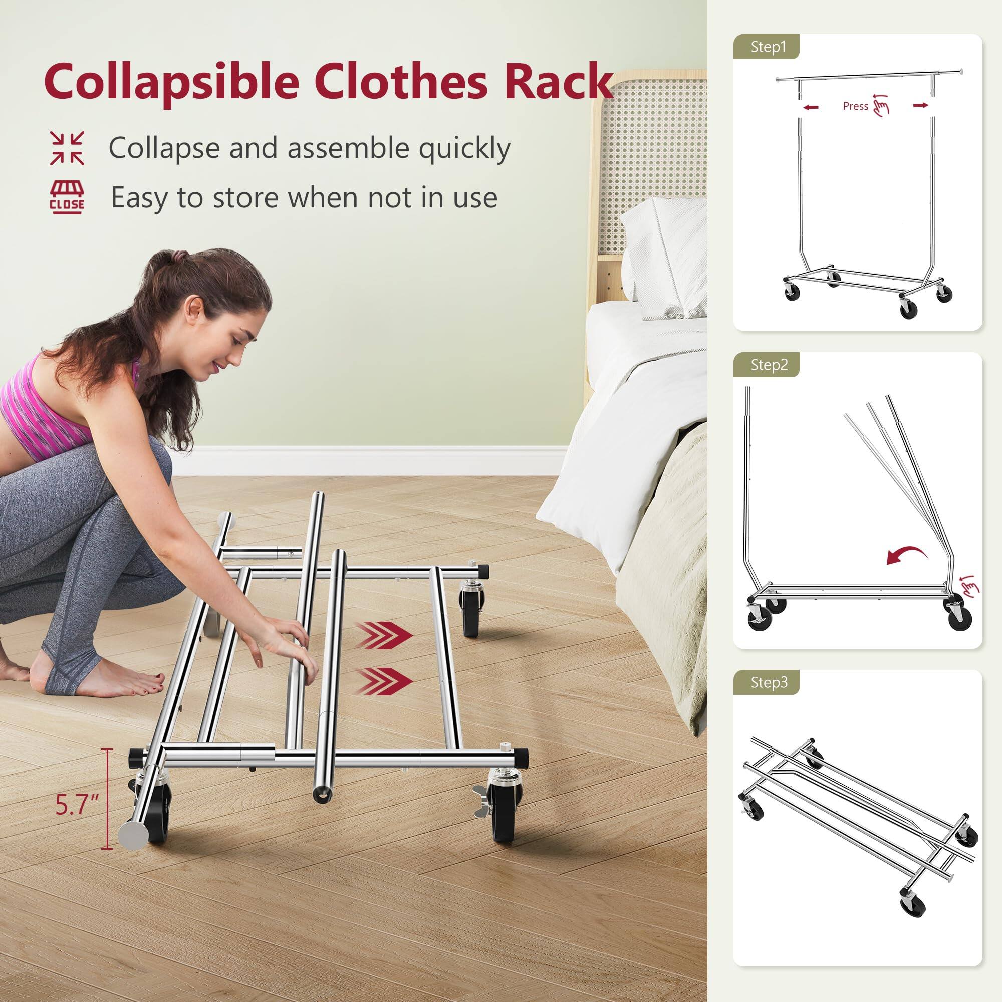 Collapsible Clothes Rack

Collapse and assemble quickly  
Easy to store when not in use

Step1  
Press

Step2

Step3

5.7"