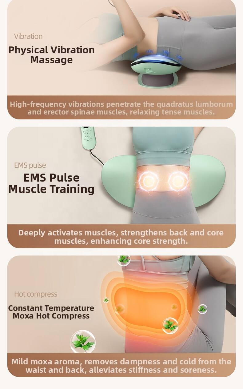 Vibration  
Physical Vibration Massage  
High-frequency vibrations penetrate the quadratus lumborum and erector spinae muscles, relaxing tense muscles.

EMS Pulse  
EMS Pulse Muscle Training  
Deeply activates muscles, strengthens back and core muscles, enhancing core strength.

Hot Compress  
Constant Temperature Moxa Hot Compress  
Mild moxa aroma, removes dampness and cold from the waist and back, alleviates stiffness and soreness.